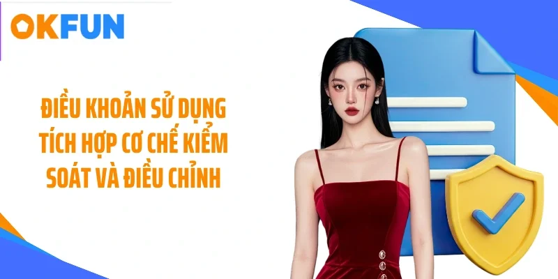 Điều khoản sử dụng tích hợp cơ chế kiểm soát và điều chỉnh