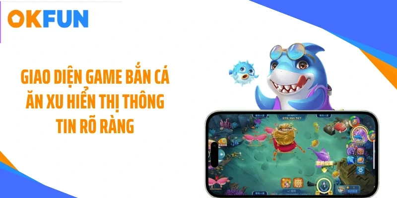 giao-dien-game-ban-ca-an-xu-hien-thi-thong-tin-ro-rang Giao diện game bắn cá ăn xu hiển thị thông tin rõ ràng
