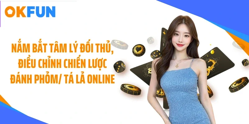 nam-bat-tam-ly-doi-thu-dieu-chinh-chien-luoc-danh-phom-ta-la-online Nắm bắt tâm lý đối thủ, điều chỉnh chiến lược đánh phỏm/ tá lả online