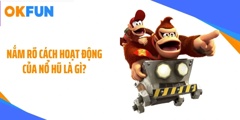 nam-ro-cach-hoat-dong-cua-no-hu-la-gi Nắm rõ cách hoạt động của nổ hũ là gì?