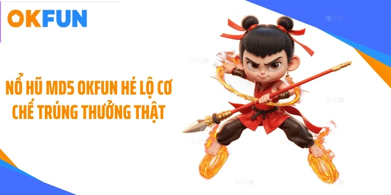 Nổ hũ MD5 OKFUN
