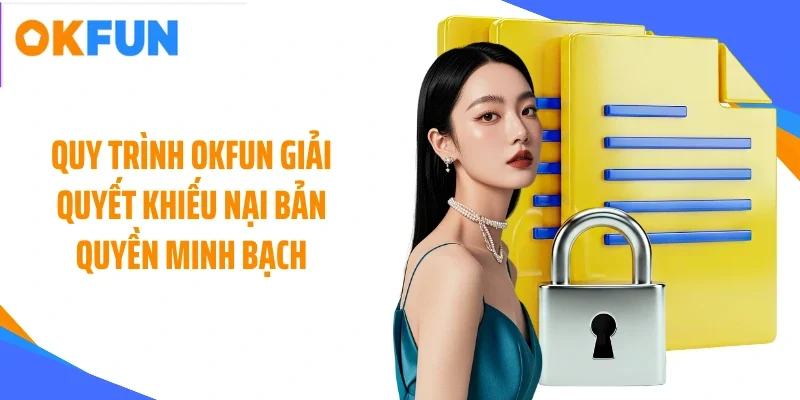 Quy trình OKFUN giải quyết khiếu nại bản quyền minh bạch